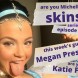 Megan Prescott invite dans Are you Michelle from Skins?