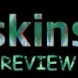 Skins Review